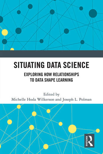 Situating Data Science: Exploring How Relationships to Data Shape Learning